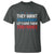 Funny They Want 1939 Germany Let's Give Them 1789 France T Shirt Political History