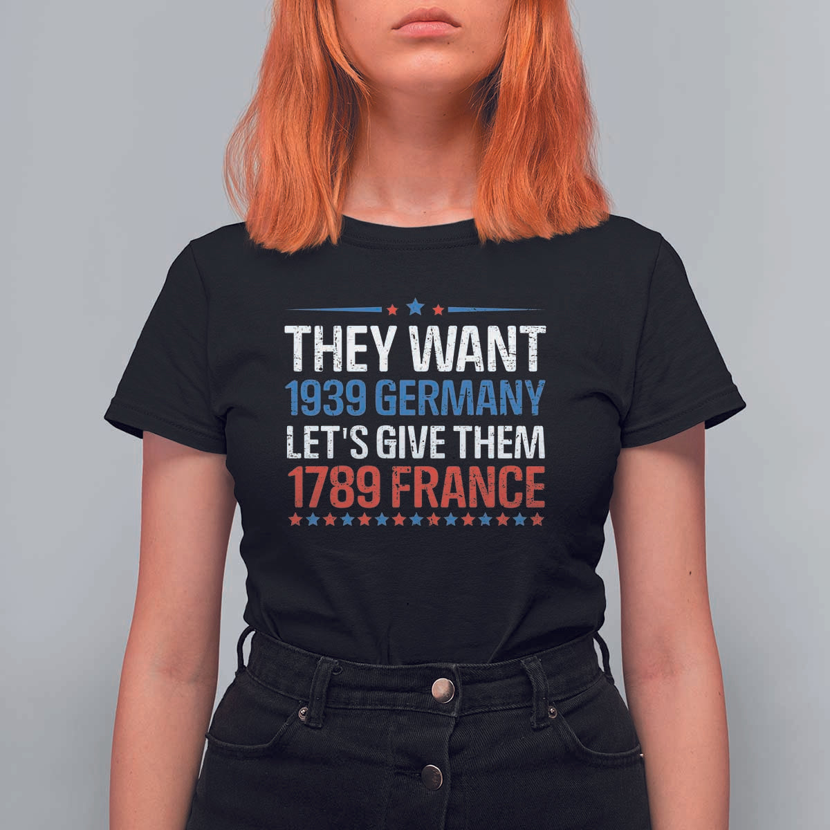 Funny They Want 1939 Germany Let's Give Them 1789 France T Shirt For Women Political History