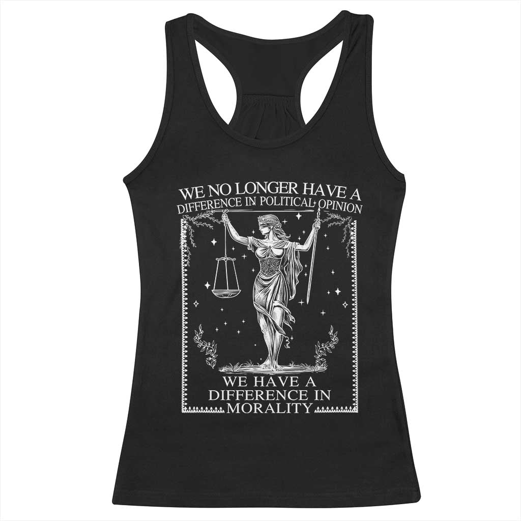 We No Longer Have A Difference In Political Opinion Racerback Tank Top Justice Political