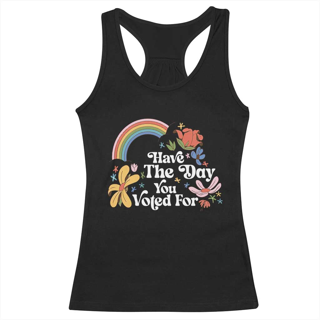 Have The Day You Voted For Racerback Tank Top Retro Rainbow