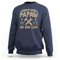 Funny If Papaw Can't Fix It No One Can Sweatshirt