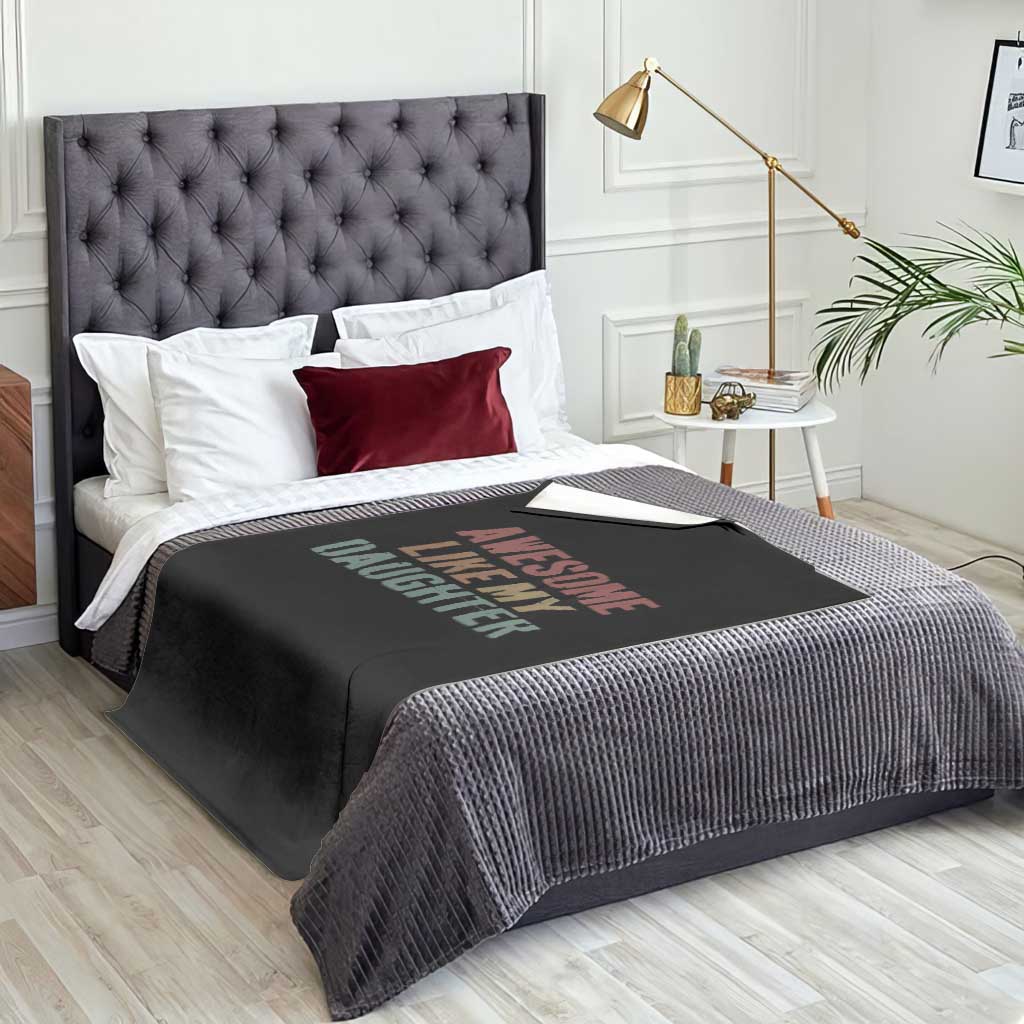 Awesome Like My Daughter Throw Blanket Funny Proud Dad Mom