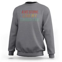 Awesome Like My Daughter Sweatshirt Funny Proud Dad Mom
