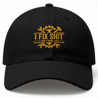 I Fix Shit Thats What I Do Baseball Cap Funny Work Fathers Day