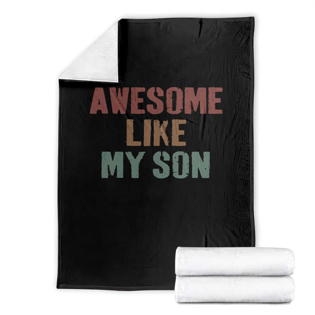 Awesome Like My Son Throw Blanket Funny Proud Dad Mom