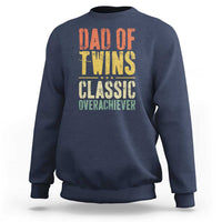 Dad Of Twins Classic Overachiever Sweatshirt Proud Twin Father
