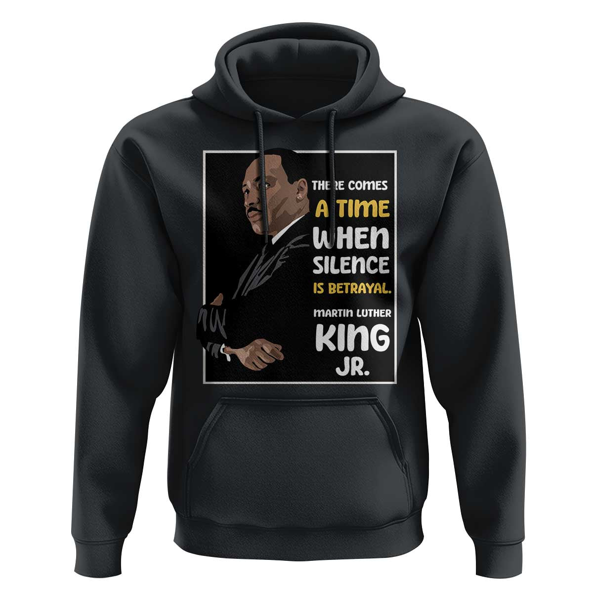 Martin Luther King Jr Quotes Hoodie There Comes A Time When Silence Is Betrayal MLK Day