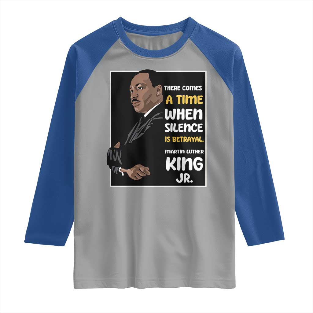 Martin Luther King Jr Quotes Raglan Shirt There Comes A Time When Silence Is Betrayal MLK Day