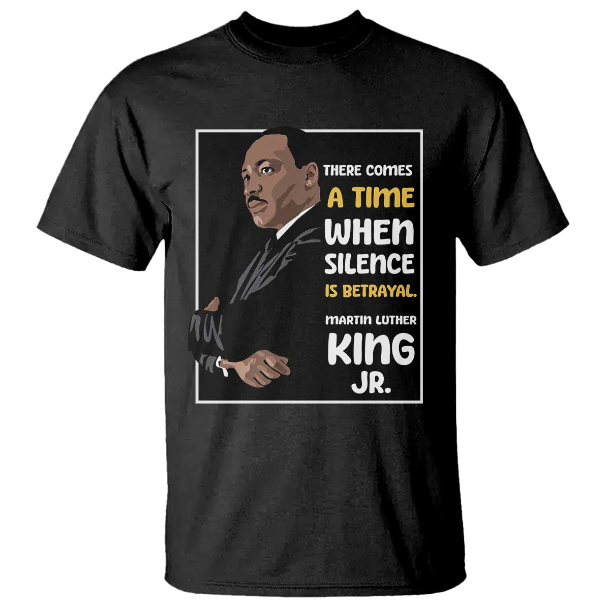 Martin Luther King Jr Quotes T Shirt There Comes A Time When Silence Is Betrayal MLK Day