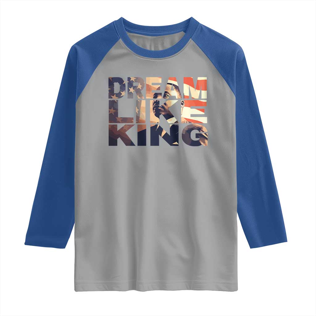 Dream Like King Dr. Martin Luther King Raglan Shirt MLK Day Vintage American Flag