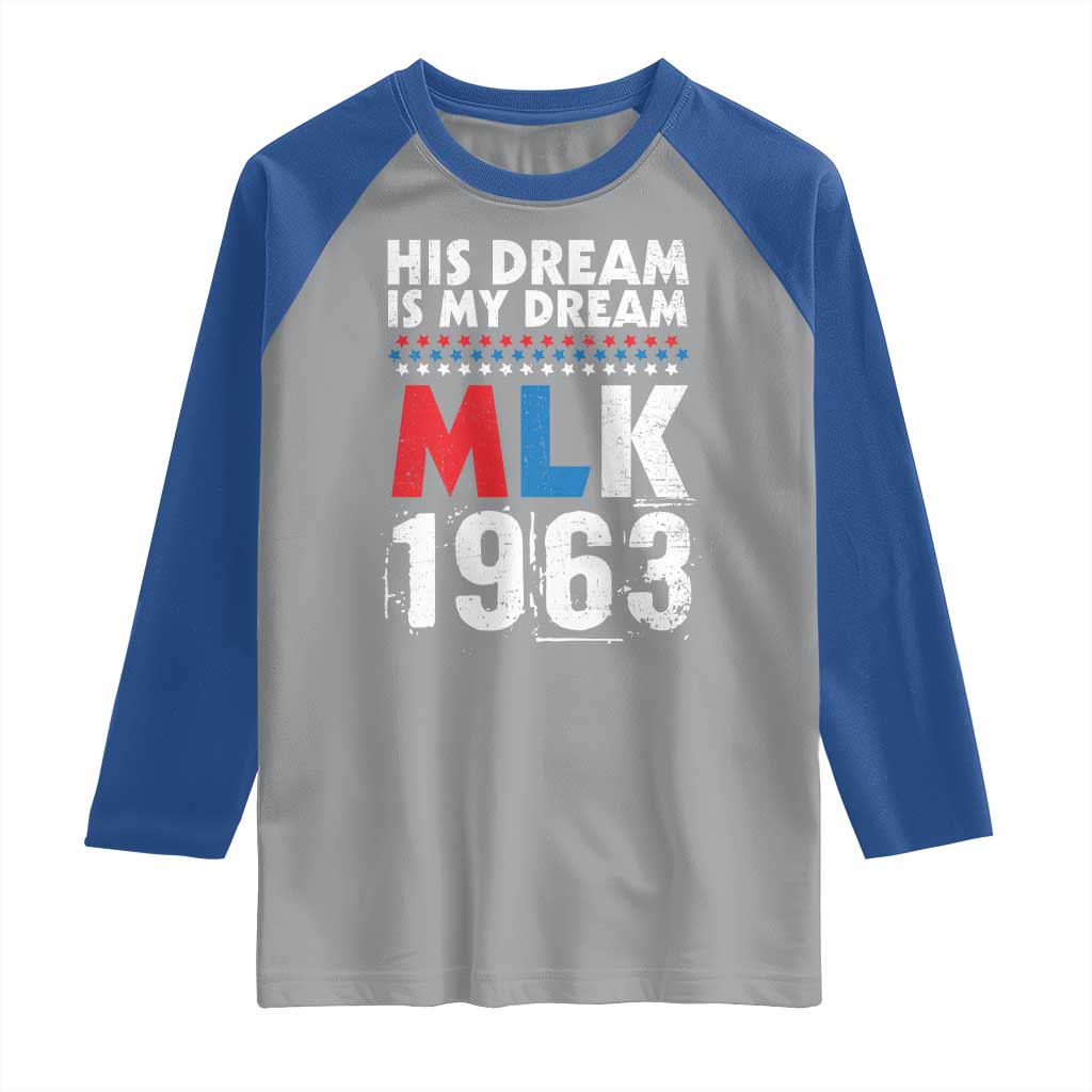 MLK His Dream Is My Dream 1963 Raglan Shirt