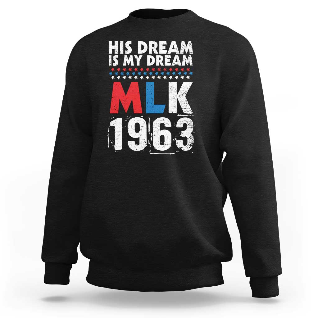 MLK His Dream Is My Dream 1963 Sweatshirt