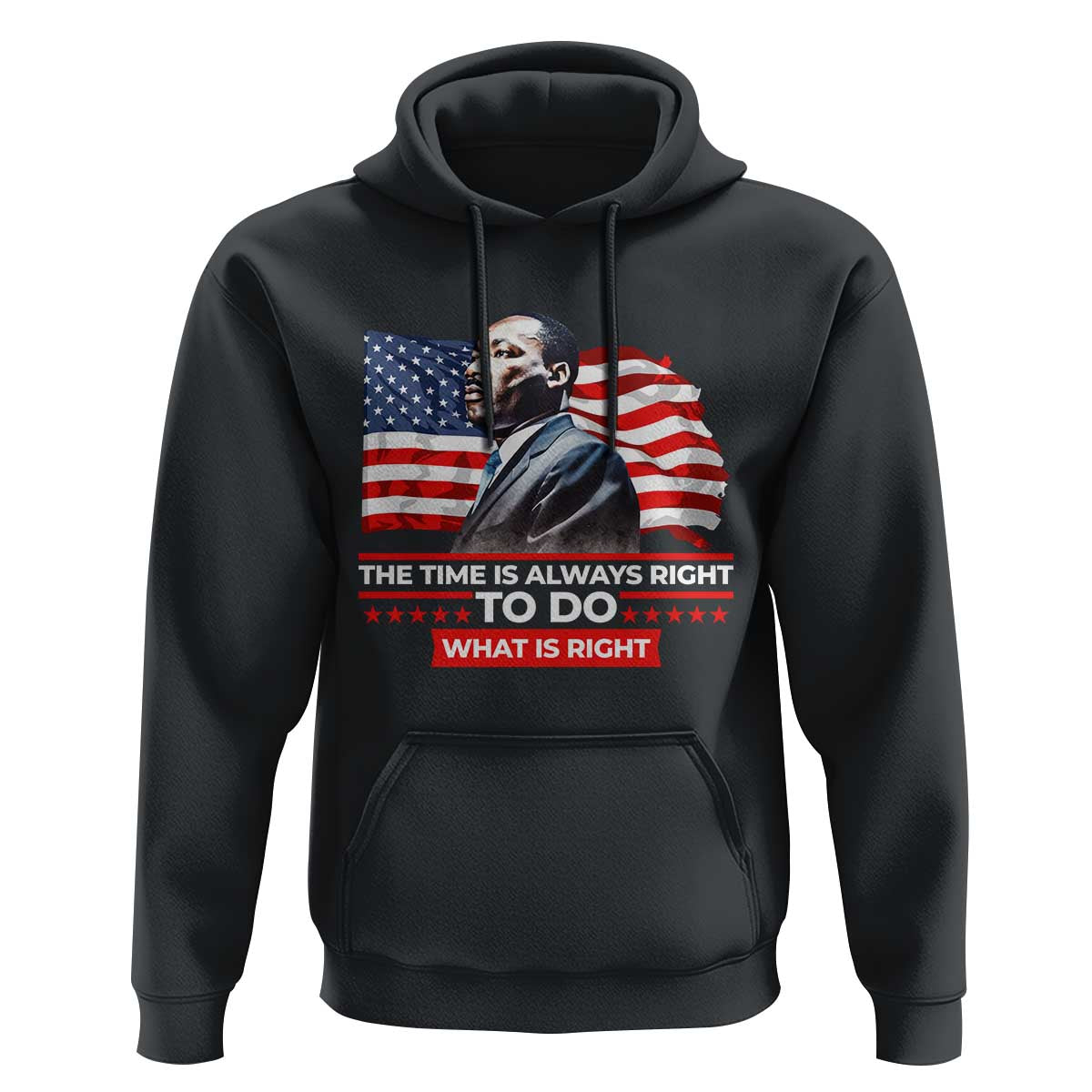 MLK Day The Time Is Always Right To Do What Is Right Hoodie Martin Luther King American Flag Black History Month