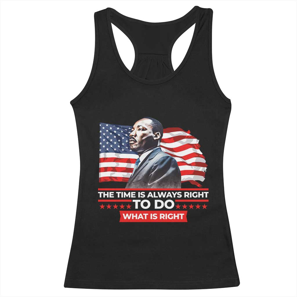 MLK Day The Time Is Always Right To Do What Is Right Racerback Tank Top Martin Luther King American Flag Black History Month