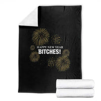Funny Happy New Year Bitches Throw Blanket NYE Party Fireworks - Wonder Print Shop