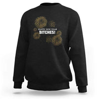 Funny Happy New Year Bitches Sweatshirt NYE Party Fireworks - Wonder Print Shop