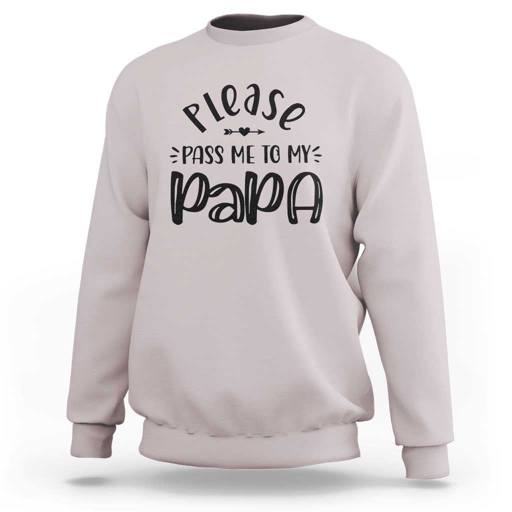 Light gray crewneck sweatshirt with 'Please pass me to my Papa' graphic on front