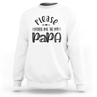 White crewneck sweatshirt with 'Please pass me to my Papa' graphic on front