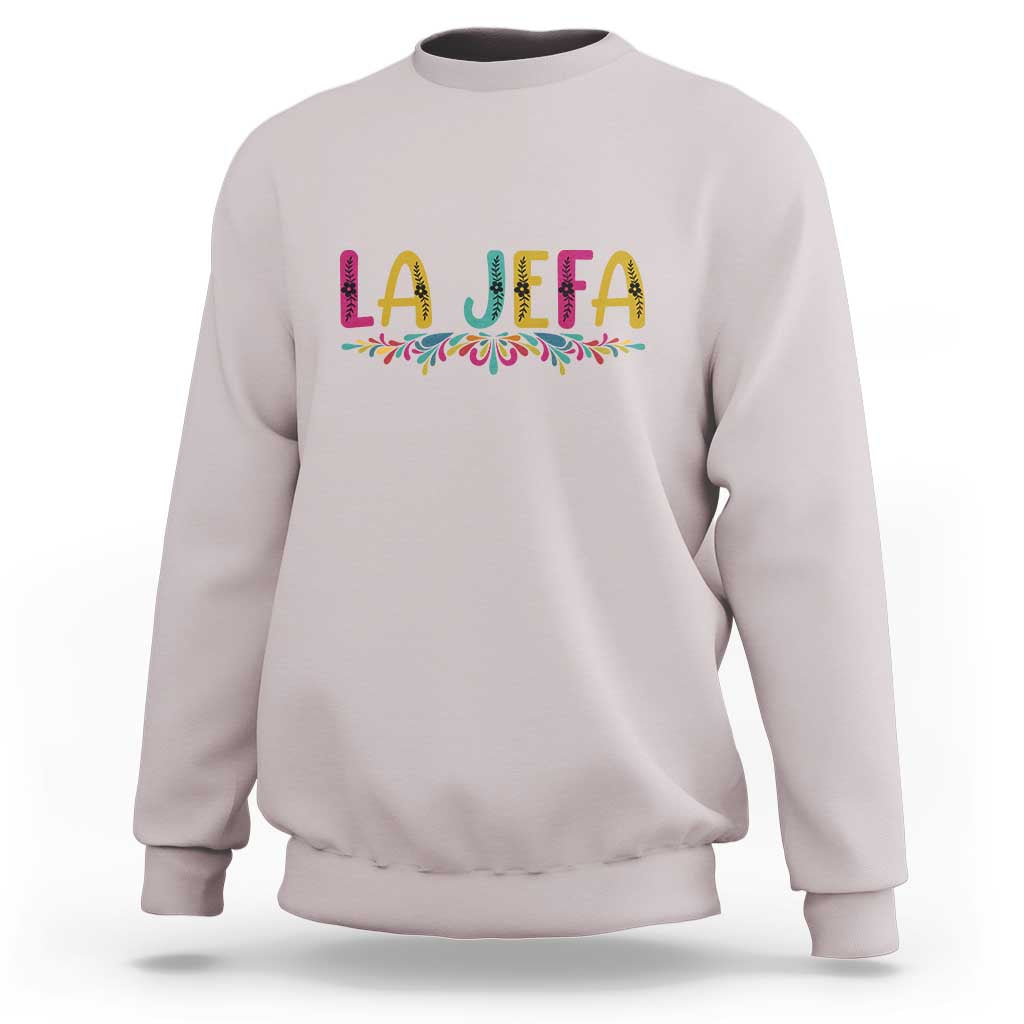 Funny Mexican Spanish La Jefa Boss Sweatshirt Mexican Flowers