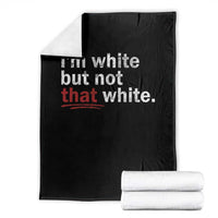 I'm White But Not That White Throw Blanket Funny Meme Quote