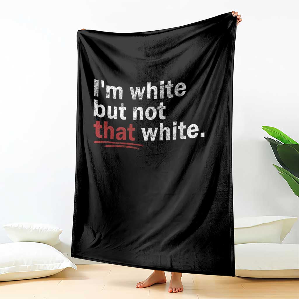 I'm White But Not That White Throw Blanket Funny Meme Quote