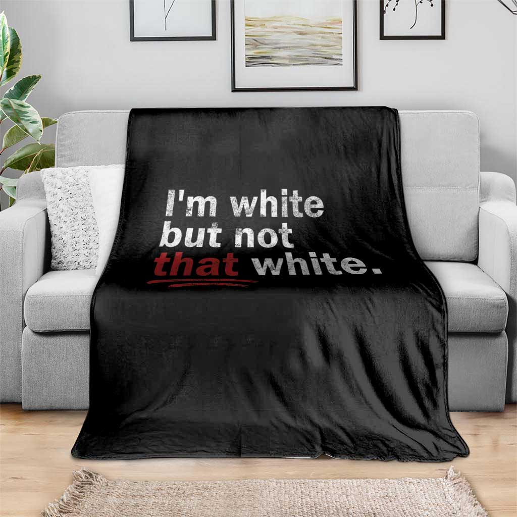 I'm White But Not That White Throw Blanket Funny Meme Quote