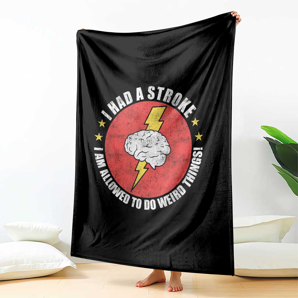I Had A Stroke I Am Allowed To Do Weird Things Throw Blanket