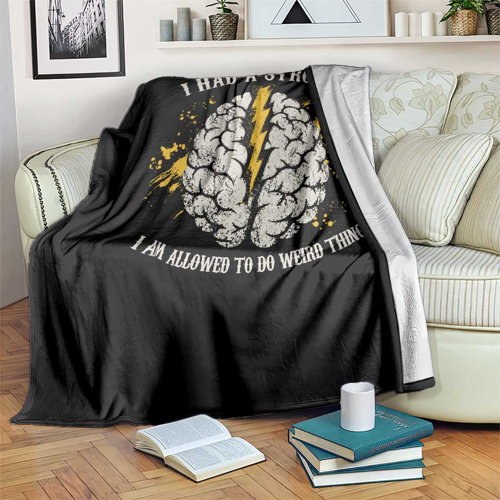 I Had A Stroke I Am Allowed To Do Weird Things Throw Blanket Stroke Survivors