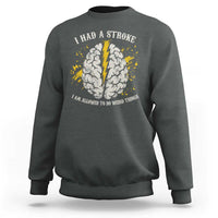 I Had A Stroke I Am Allowed To Do Weird Things Sweatshirt Stroke Survivors