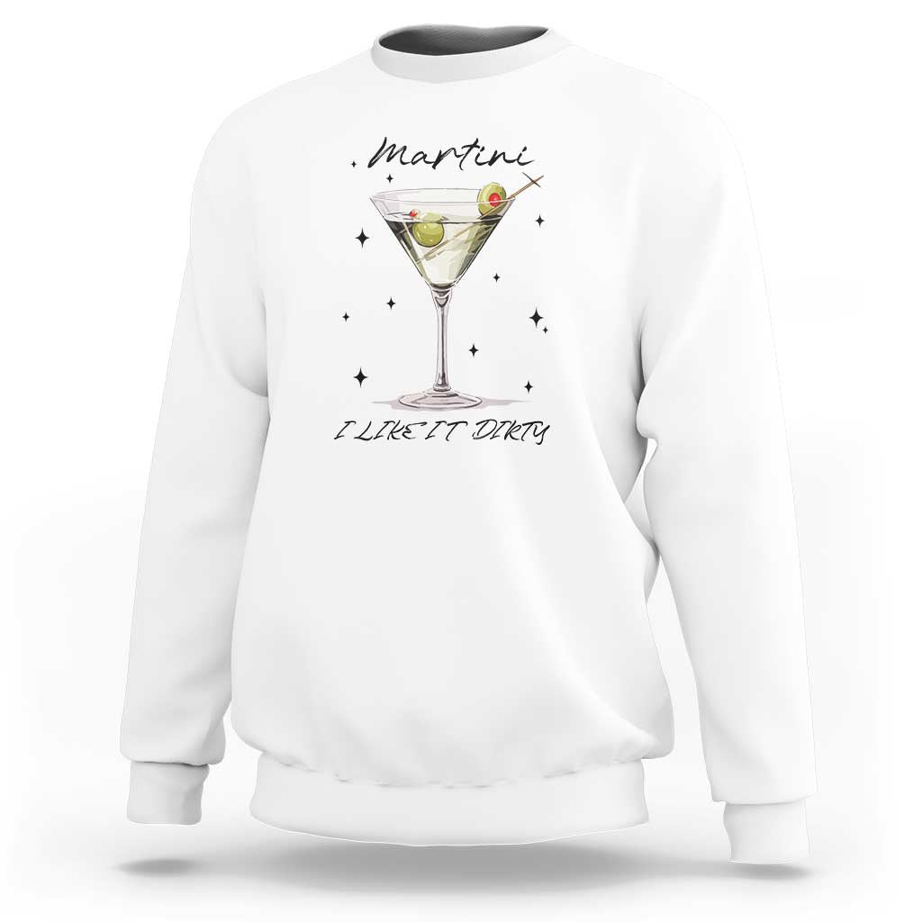 White sweatshirt with martini glass graphic and “I LIKE IT DIRTY” text
