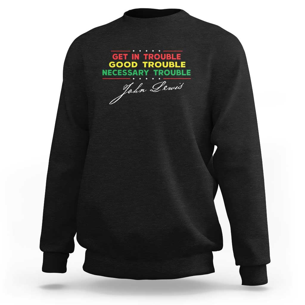John Lewis Quote Sweatshirt Get In Good Necessary Trouble Civil Rights - Wonder Print Shop