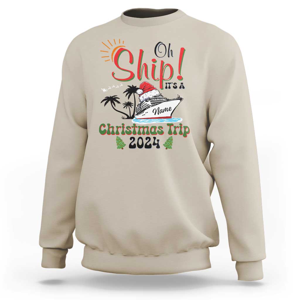 Sand personalized Christmas trip sweatshirt with 'Oh Ship!' and 'Christmas Trip 2024' graphic
