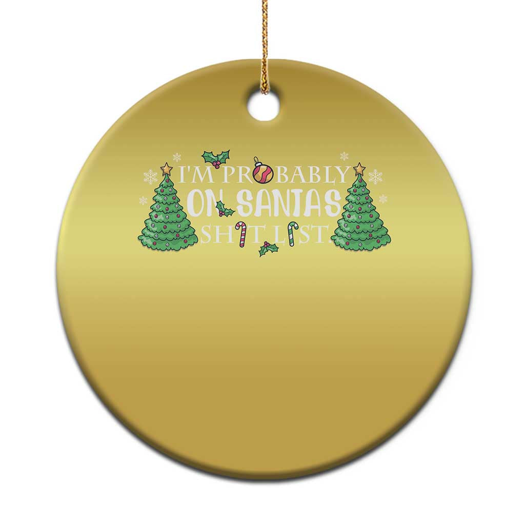 Funny Xmas Christmas Ornament I'm Probably On Santa's List - Wonder Print Shop