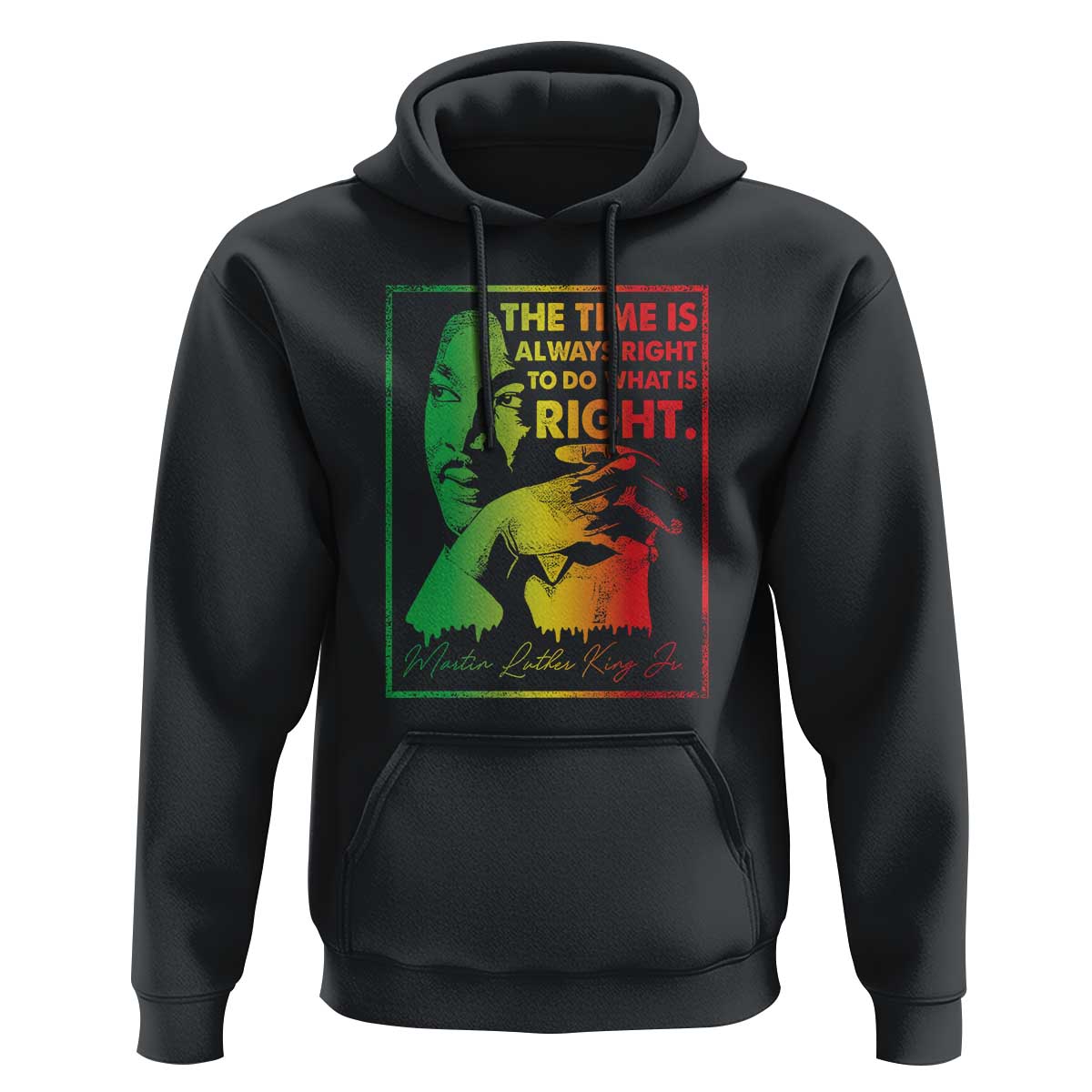 MLK Day The Time Is Always Right To Do What Is Right Hoodie Martin Luther King Black History Month