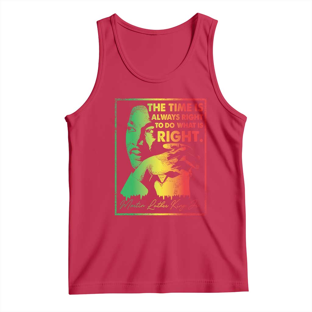 MLK Day The Time Is Always Right To Do What Is Right Tank Top Martin Luther King Black History Month