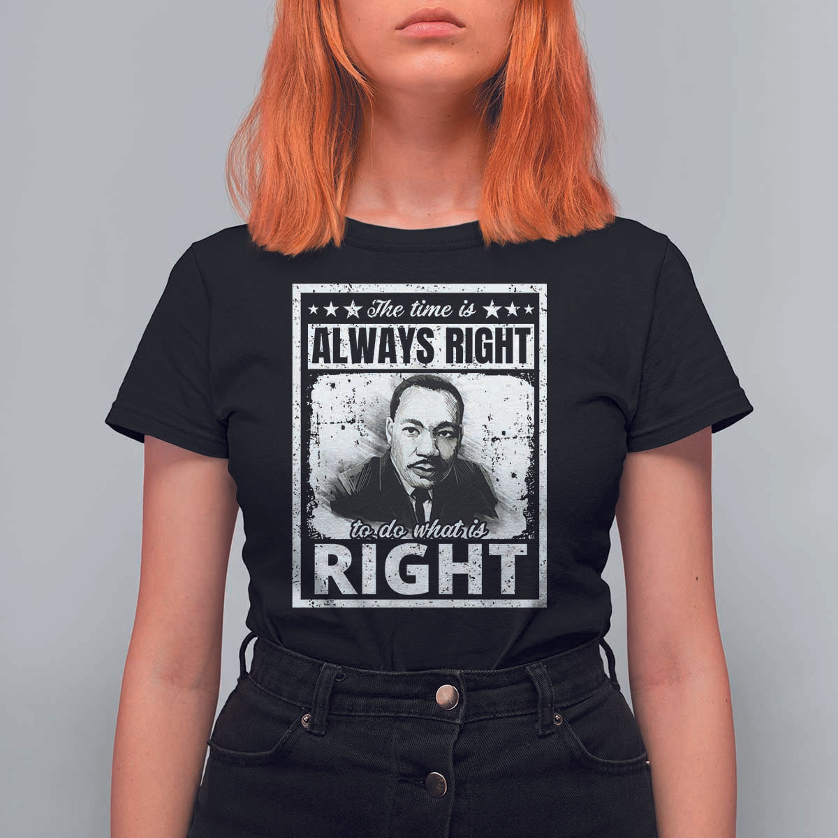 The Time Is Always Right To Do What Is Right T Shirt For Women Martin Luther King MLK Jr. Quote