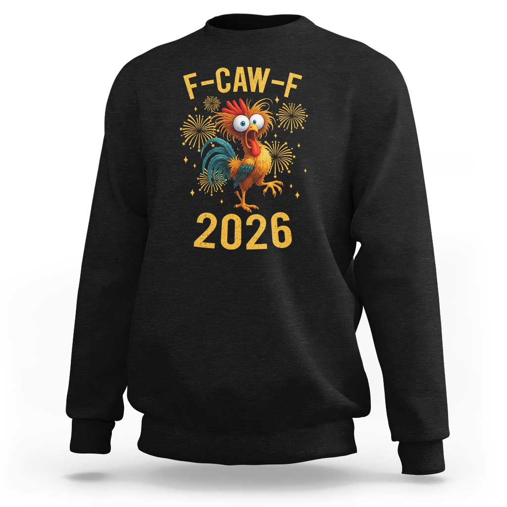 F Caw F 2026 Happy New Year Sweatshirt Funny Chicken Rooster - Wonder Print Shop
