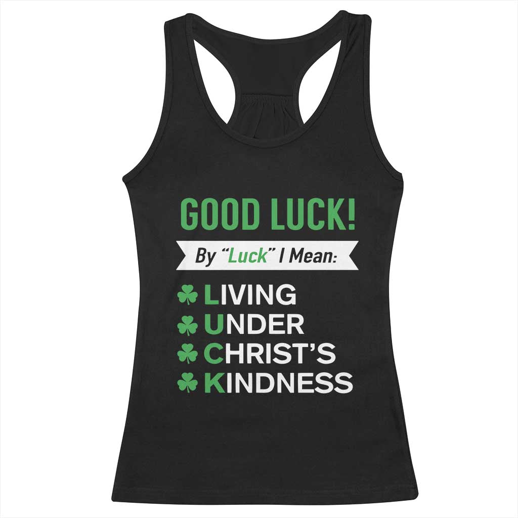 Funny Christian St Patrick's Day Racerback Tank Top Good Luck Mean Living Under Christ's Kindness