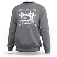Sewing Lover Sweatshirt Sewciopath Quilter Sewing Machine - Wonder Print Shop