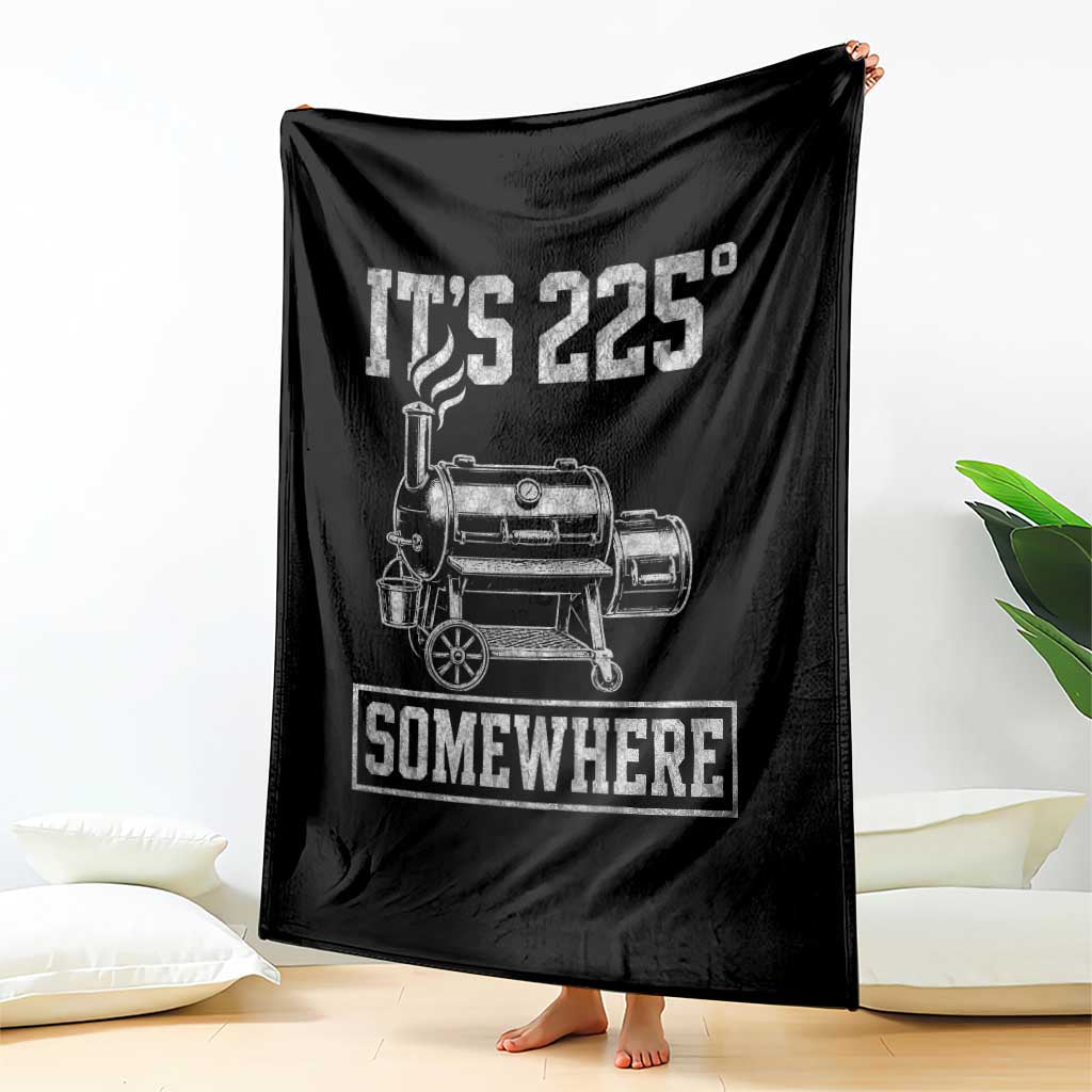 It Is 225 Somewhere Funny BBQ Smoker Grill Throw Blanket