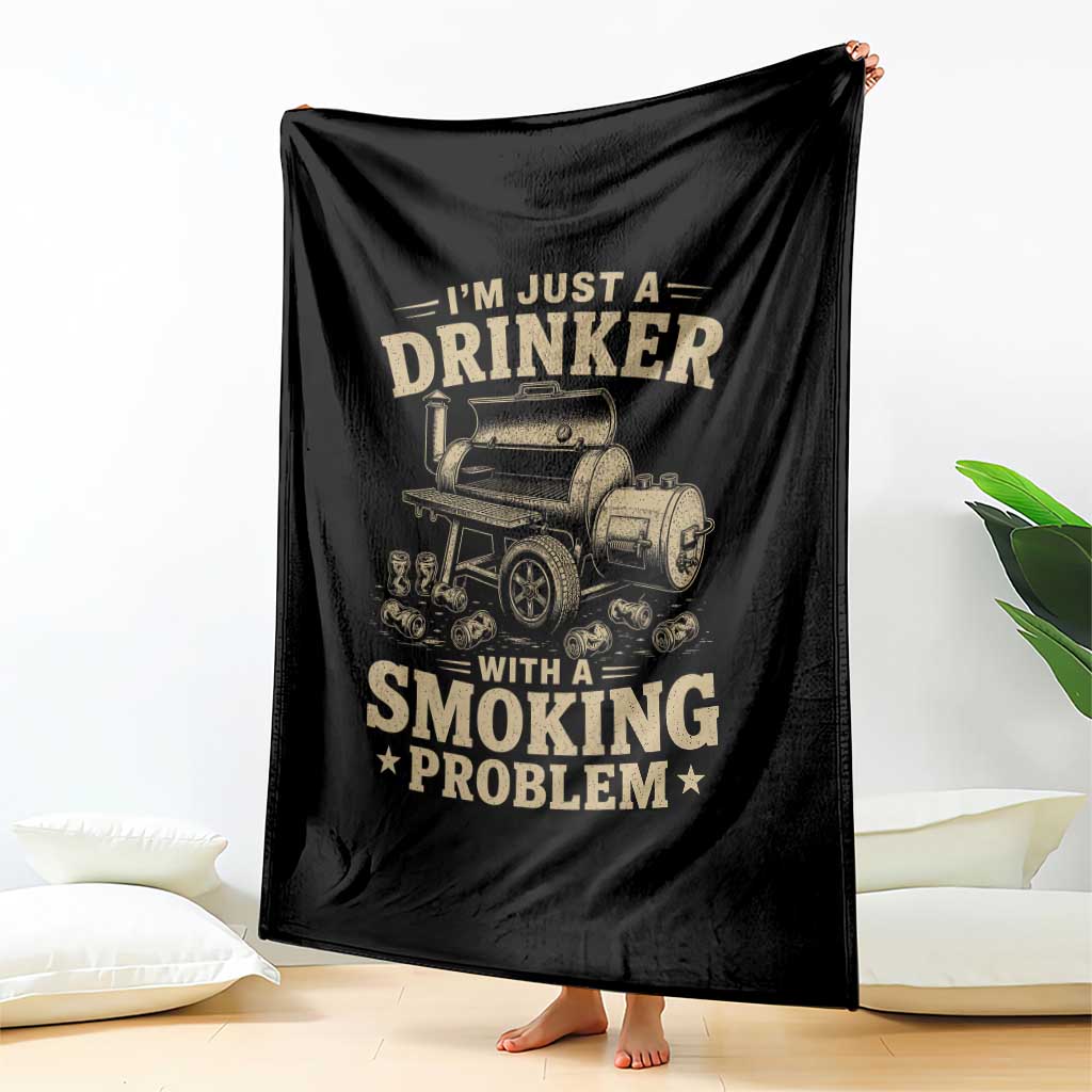 Funny BBQ Grilling Beer Lover Throw Blanket I'm Just A Drinker With A Smoking Problem
