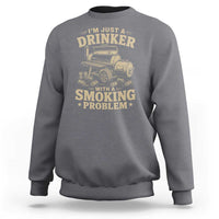 Funny BBQ Grilling Beer Lover Sweatshirt I'm Just A Drinker With A Smoking Problem