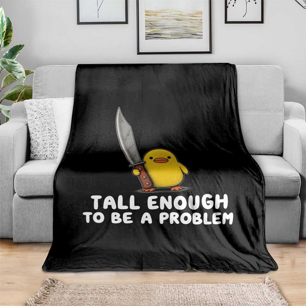 Tall Enough To Be A Problem Funny Duck with Giant Knife Throw Blanket