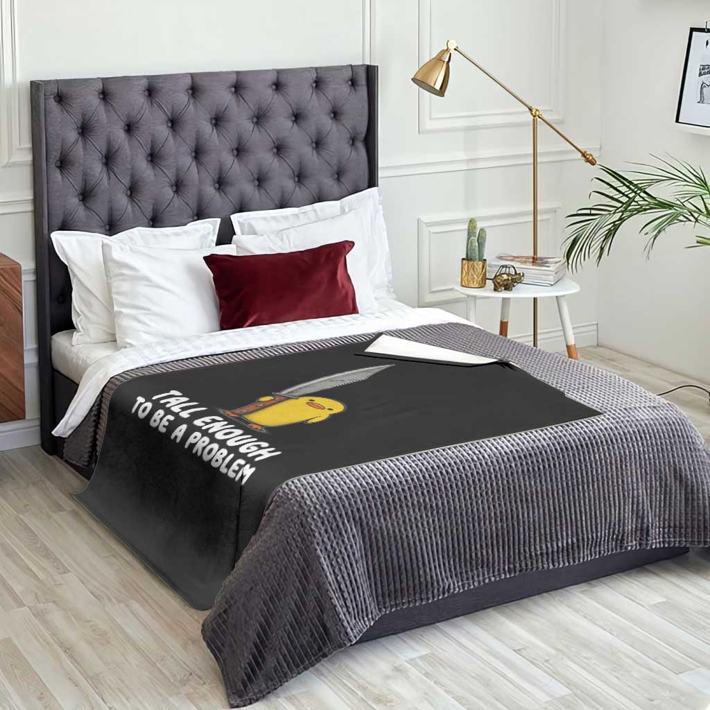 Tall Enough To Be A Problem Funny Duck with Giant Knife Throw Blanket