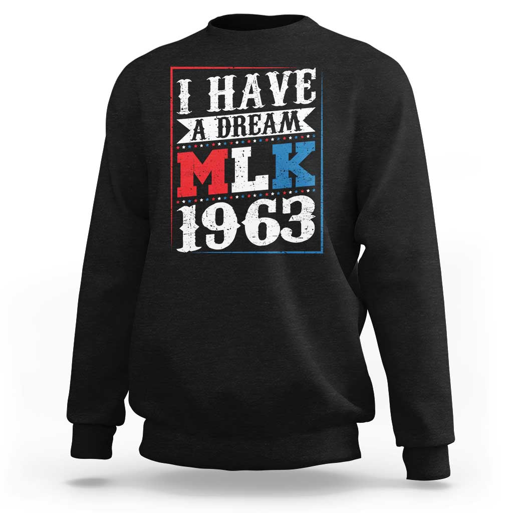 I Have A Dream Martin Luther King Sweatshirt MLK Day 1963