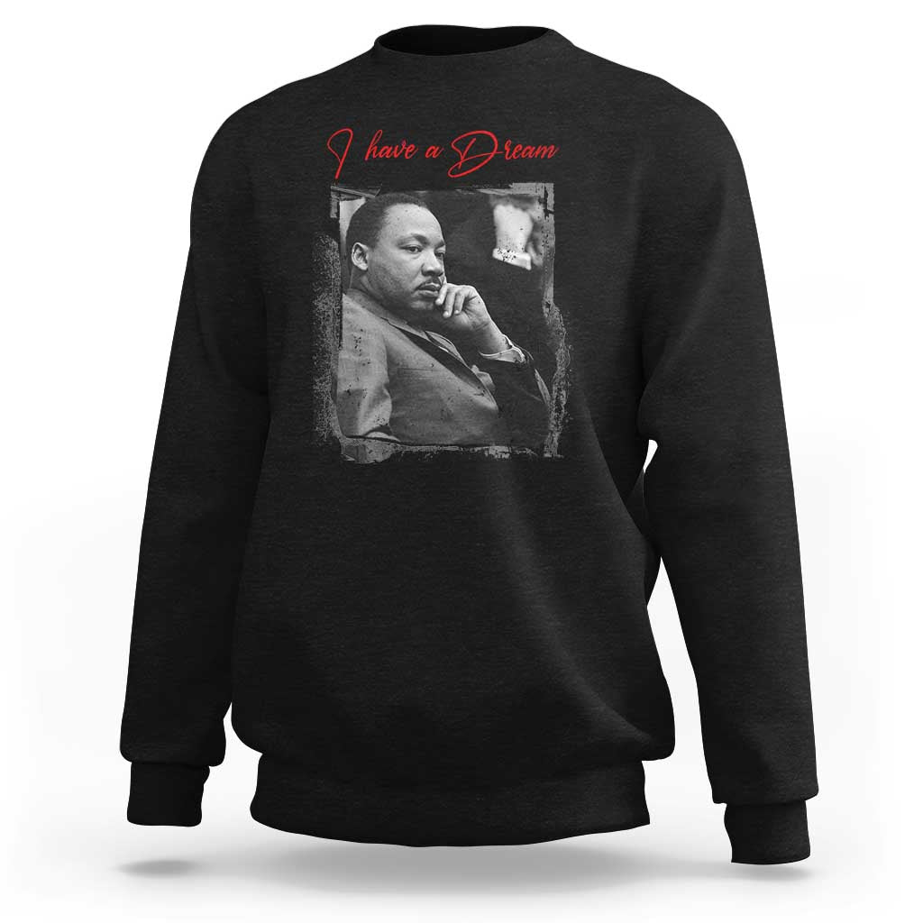 MLK I Have A Dream Sweatshirt Dr Martin Luther King Jr Black History Month