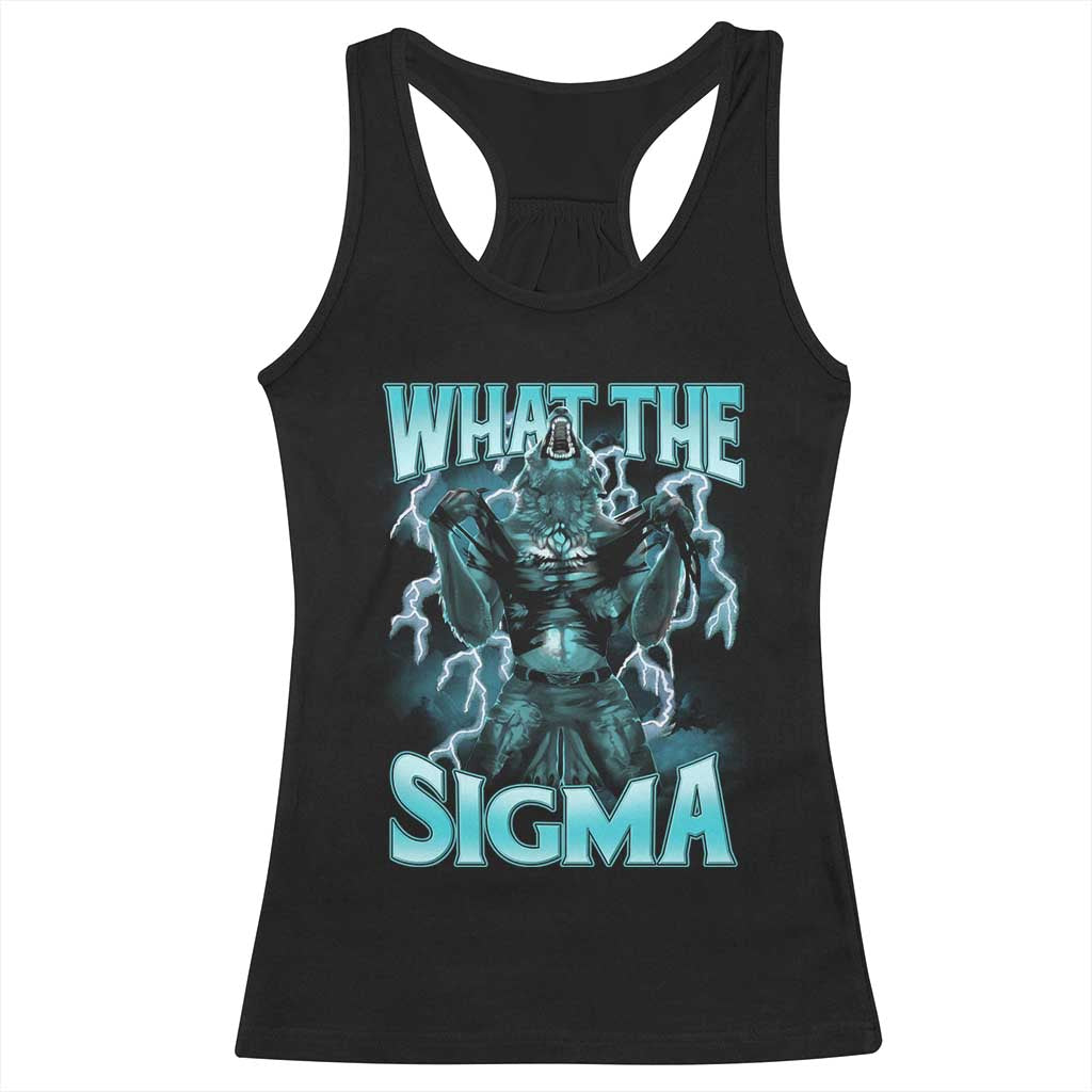 Funny What The Sigma Racerback Tank Top Alpha Wolf Oddly Specific Thunder Meme