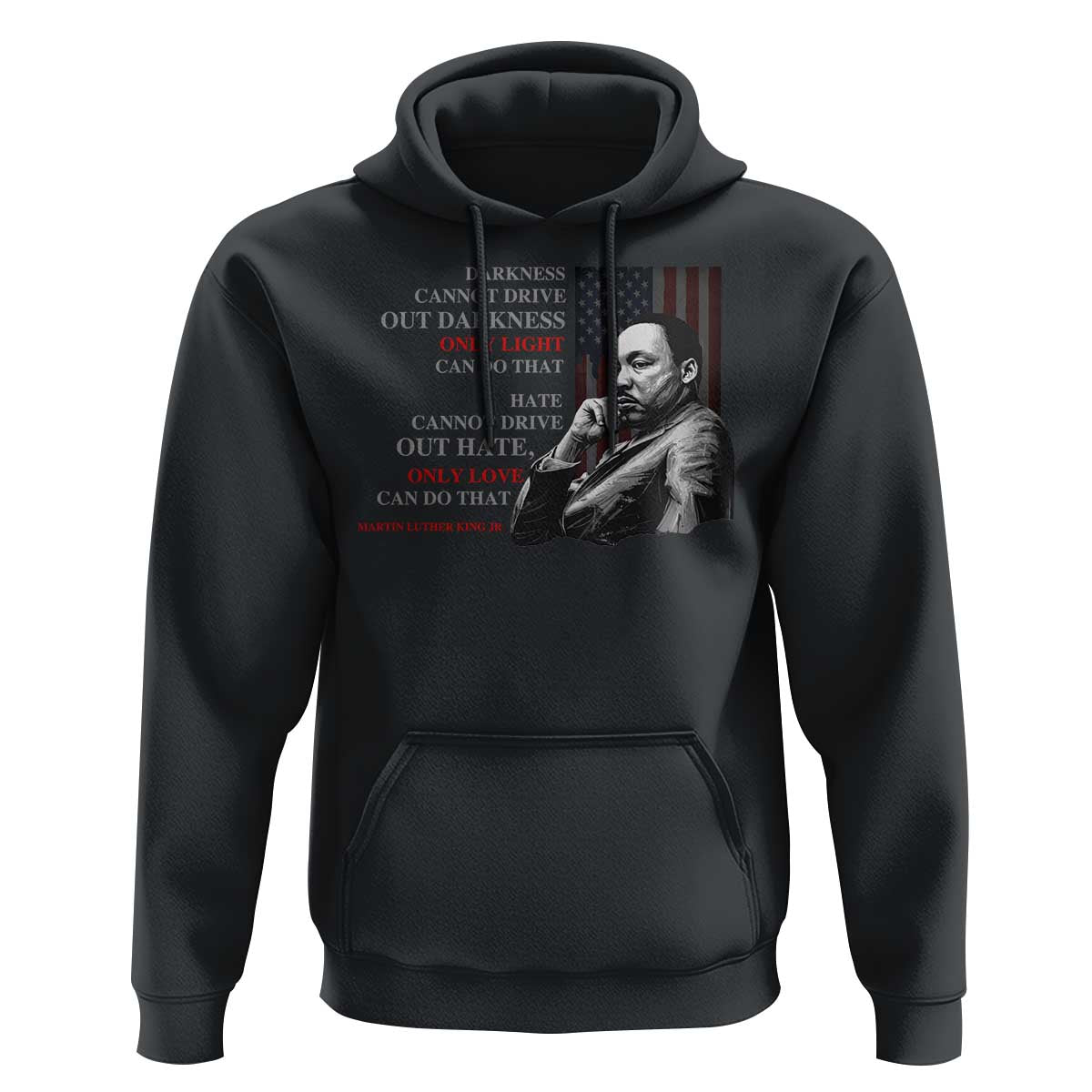 MLK Darkness Cannot Drive Out Darkness Only Light Can Do That Hoodie Martin Luther King