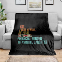 Dad I Will Always Be Your Financial Burden Throw Blanket Funny Girl Dad