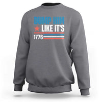 Funny Dump Him Like It's 1776 Sweatshirt Star And Stripes - Wonder Print Shop